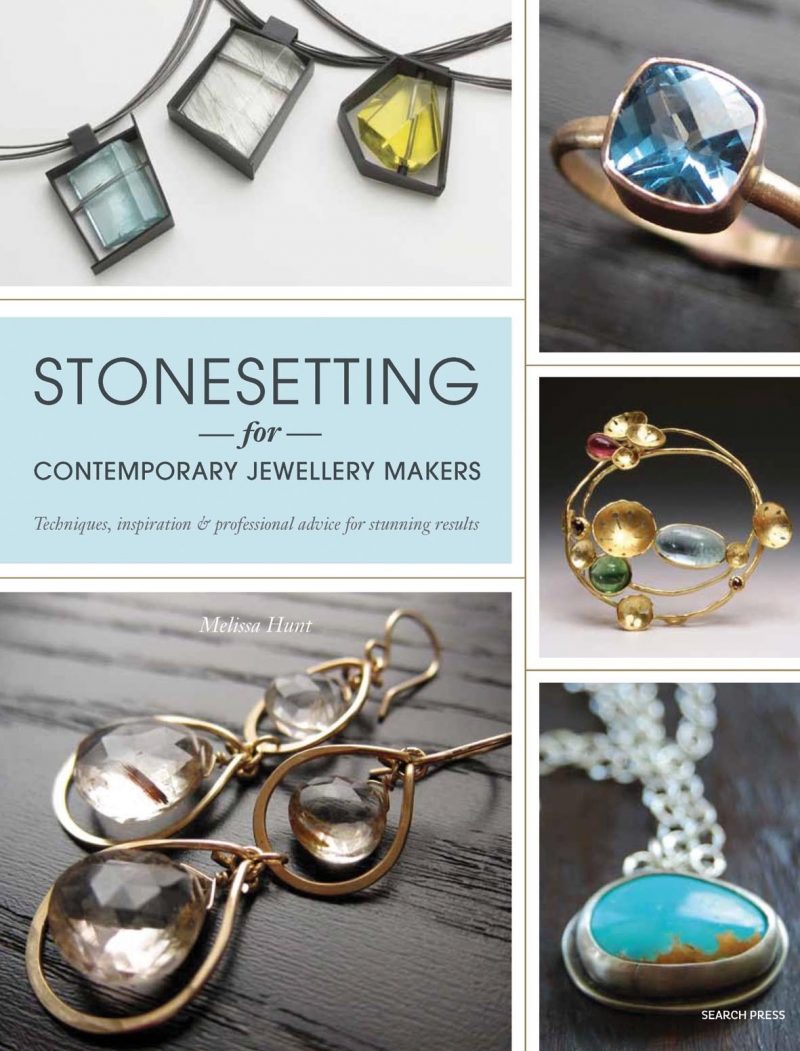 Stonesetting for Contemporary Jewellery Makers by Melissa Hunt