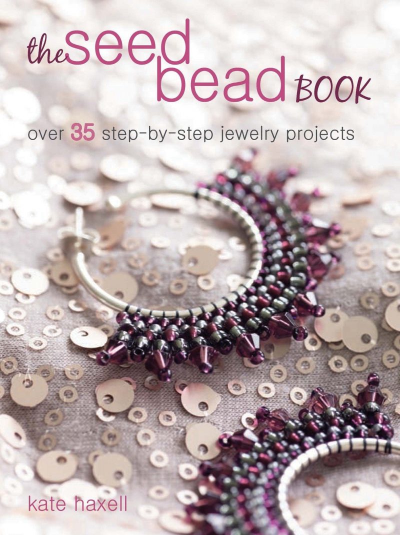 The Seed Bead Book by Kate Haxell