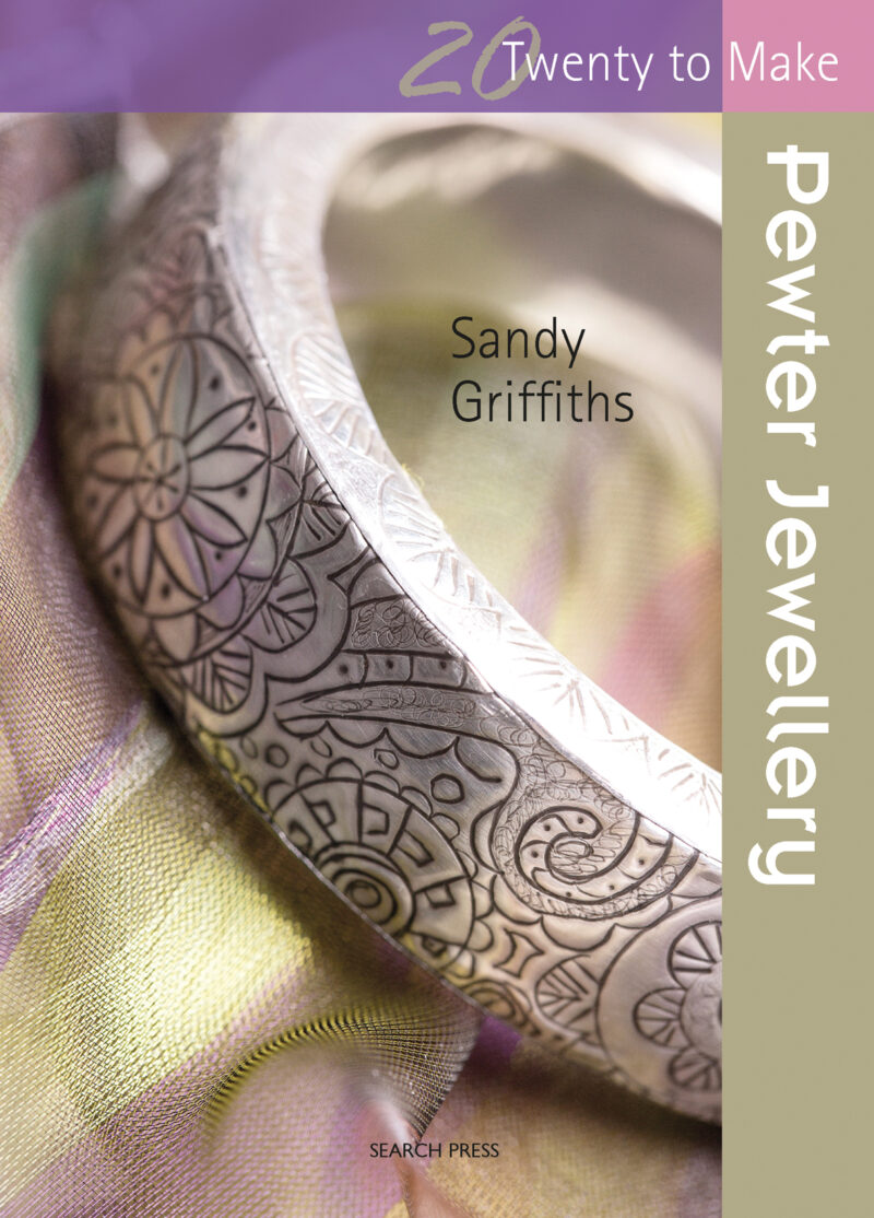 20 to Craft: Pewter Jewellery by Sandy Griffiths